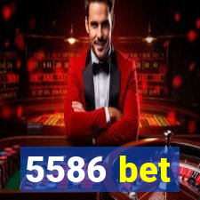 5586 bet